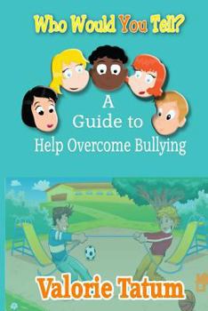 Paperback Who Would You Tell: A Guide to Help Overcome Bullying Book