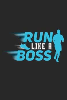 Paperback Run like a Boss: Lined notebook - Run to your limit - - Perfect gift idea for Jogger, Marathon runners, sportsman and athlete Book