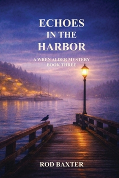 Echoes in the Harbor: A Wren Alder Mystery