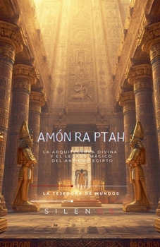 Amón-Ra-Ptah: La Arquitectura Divina (Egipto) (Spanish Edition)