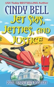 Jet Skis, Jetties, and Justice (Dune House Cozy Mystery Series)