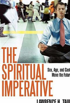 Paperback The Spiritual Imperative: Sex, Age, and Caste Move the Future Book