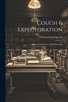 Paperback Cough & Expectoration: A Repertorial Index to Their Symptoms Book