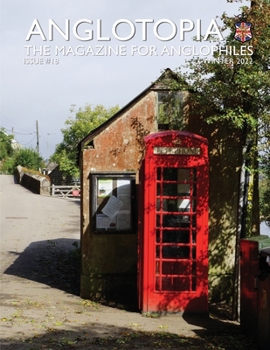 Paperback Anglotopia Print Magazine - Issue 18 - The Magazine for Anglophiles: Scotland, Queen, Windrush, Shackleton, Brighton, Monty Python, and More! Book