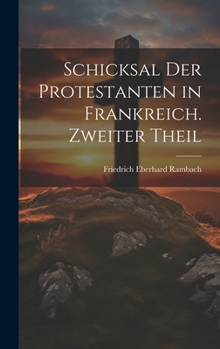 Hardcover Schicksal der Protestanten in Frankreich. Zweiter Theil [German] Book