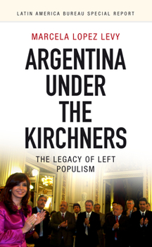 Paperback Argentina Under the Kirchners: The Legacy of Left Populism Book