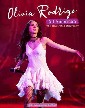 Hardcover Olivia Rodrigo - All American: The Illustrated Biography Book