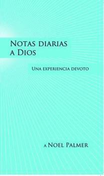 Paperback Notas diarias a Dios: Una experiencia devoto [Spanish] Book