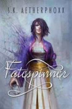 Fatespinner - Book #1 of the Fatespinner 