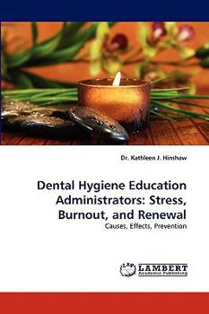Paperback Dental Hygiene Education Administrators: Stress, Burnout, and Renewal Book