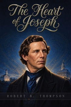 The Heart of Joseph: The Covenant Heart of the Prophet Joseph