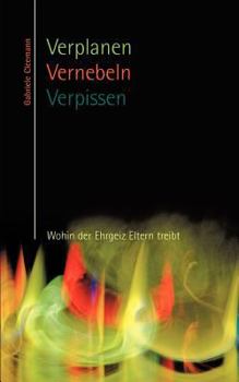 Paperback Verplanen Vernebeln Verpissen: Wohin der Ehrgeiz Eltern treibt [German] Book