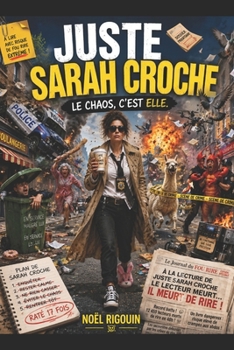 Paperback Juste Sarah Croche: Le chaos, c'est elle [French] Book