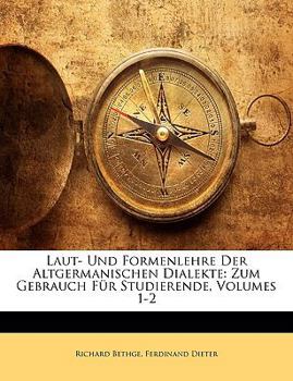 Paperback Laut- Und Formenlehre Der Altgermanischen Dialekte: Zum Gebrauch Fur Studierende, Volumes 1-2 [German] Book
