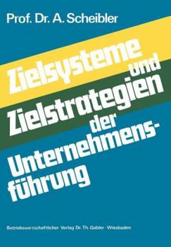 Paperback Zielsysteme Und Zielstrategien Der Unternehmensführung [German] Book