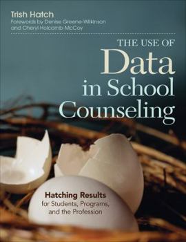 Paperback The Use of Data in School Counseling: Hatching Results for Students, Programs, and the Profession Book