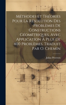 Hardcover Méthodes et théories pour la résolution des problèmes de constructions géométriques, avec application à plus de 400 problèmes. Traduit par O. Chemin [French] Book