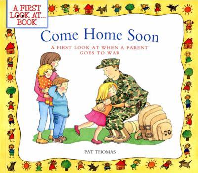 Paperback Come Home Soon: A First Look at When a Parent Goes to War Book