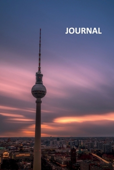 Paperback Journal: Fernsehturm Excellent Bullet Journal Dot Grid Daily Planner Student for researching things to do in Berlin with kids Book