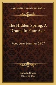 The Hidden Spring, A Drama In Four Acts: Poet Lore Summer 1907