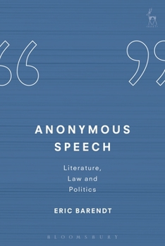 Hardcover Anonymous Speech: Literature, Law and Politics Book