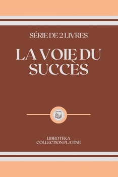 Paperback La Voie Du Succ?s: s?rie de 2 livres [French] Book