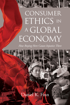 Paperback Consumer Ethics in a Global Economy: How Buying Here Causes Injustice There Book