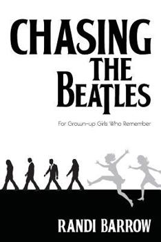 Paperback Chasing the Beatles: For Grown-up Girls Who Remember Book