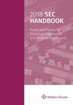 Paperback 2018 SEC Handbook: Rules and Forms for Financial Statements and Related Disclosure Book