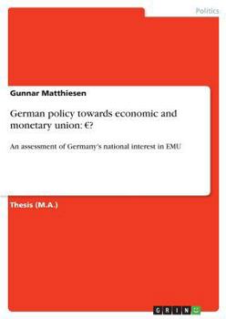 Paperback German policy towards economic and monetary union: ?: An assessment of Germany's national interest in EMU Book