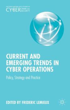 Hardcover Current and Emerging Trends in Cyber Operations: Policy, Strategy and Practice Book