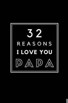 Paperback 32 Reasons I Love You Papa: Fill In Prompted Memory Book