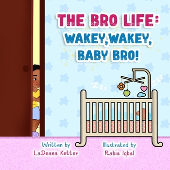 The Bro Life: Wakey, Wakey, Baby Bro! - Book #2 of the Bro Life