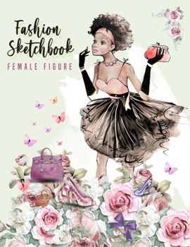 Fashion sketchbook with figure templates for girls: Female Poses Template for Easily Sketching Your Fashion Design and coloring Styles and Building Your Portfolio