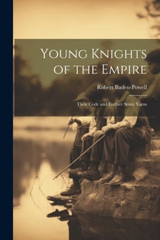 Paperback Young Knights of the Empire: Their Code and Further Scout Yarns Book