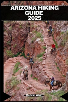ARIZONA HIKING GUIDE 2025 (TRAVELER COMPANION GUIDE BOOKS)