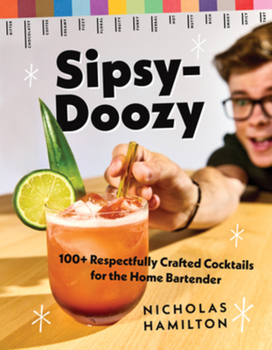 Hardcover Sipsy-Doozy: 100+ Respectfully Crafted Cocktails for the Home Bartender Book