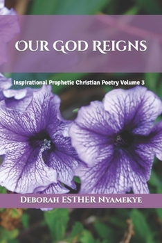 Paperback Our God Reigns: Inspirational Prophetic Christian Poetry Volume 3 Book