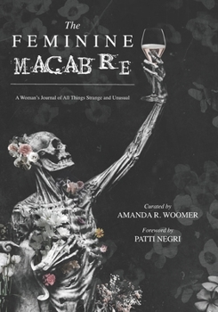 Paperback The Feminine Macabre: A Woman's Journal of All Things Strange and Unusual Book