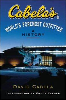 Hardcover Cabela's: World's Foremost Outfitter: A History Book