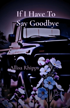 Paperback If I Have To Say Goodbye Book