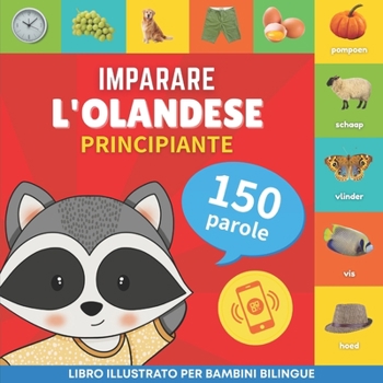 Paperback Imparare l'olandese - 150 parole con pronunce - Principiante: Libro illustrato per bambini bilingue [Italian] Book