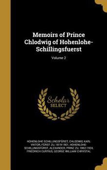 Hardcover Memoirs of Prince Chlodwig of Hohenlohe-Schillingsfuerst; Volume 2 Book