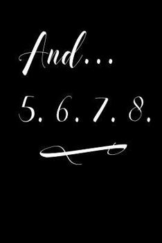 Paperback And... 5. 6. 7. 8.: Teacher Appreciation Dance, Math, 6x9 Blank Unlined Journal Book