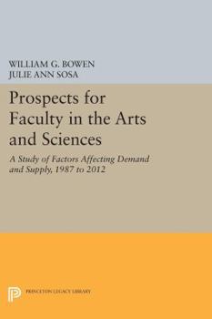 Paperback Prospects for Faculty in the Arts and Sciences: A Study of Factors Affecting Demand and Supply, 1987 to 2012 Book