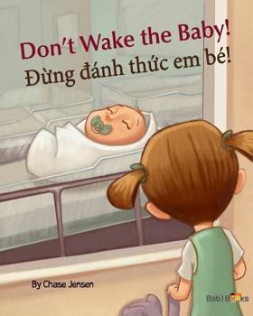 Paperback Don't Wake the Baby!: Ng Anh Th C Em Be!: Babl Children's Books in Vietnamese and English [Vietnamese] Book