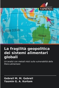 La fragilità geopolitica dei sistemi alimentari globali (Italian Edition)
