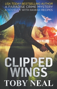 Paperback Clipped Wings: A Paradise Crime Mystery Novella with Recipes Book