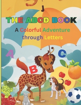 Paperback The ABCD Book: A Colorful Adventure through Letters Book