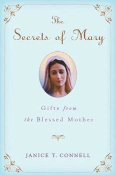 Hardcover The Secrets of Mary: Gifts from the Blessed Mother Book